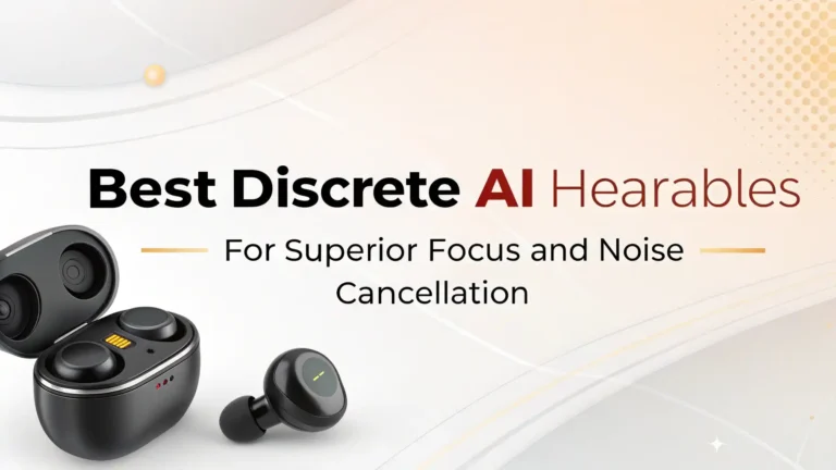 5 Best Discrete AI Hearables for Superior Focus and Noise Cancellation in 2026