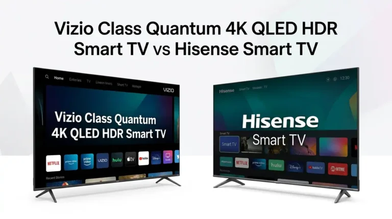 Vizio Class Quantum 4K QLED HDR Smart TV vs Hisense Smart TV